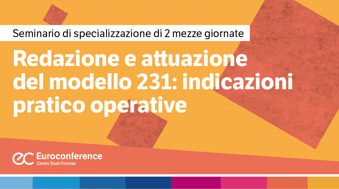 Immagine Redazione e attuazione del modello 231: indicazioni pratico operative | Euroconference